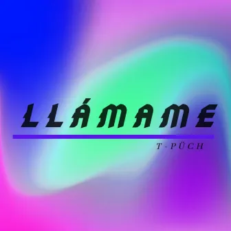 Llámame by T-PÜCH