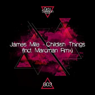 Childish Things by James Mile