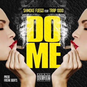 Do Me by Shmoke Fuego