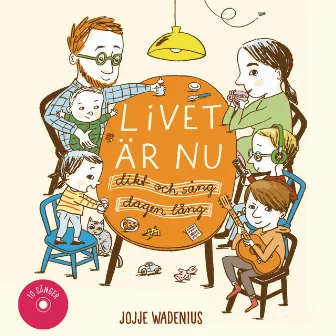 Livet är nu - dikt och sång dagen lång by Jojje Wadenius