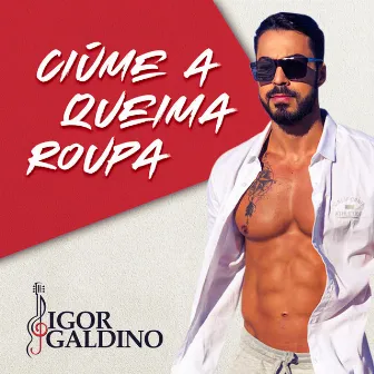 Ciúme a Queima Roupa by Igor Galdino