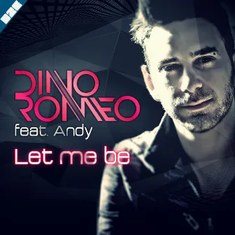 Let Me Be by Dino Romeo