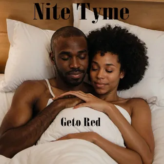 Nite Tyme by Geto Red