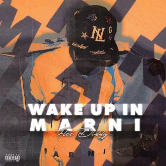 Wake Up In Marni by Flee Diddy