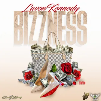 Bizzness by Lavon Kennedy