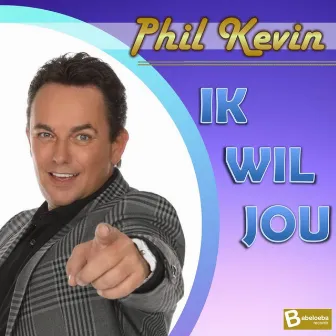 Ik wil jou by Phil Kevin