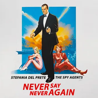 Never Say Never Again by Stefania Del Prete