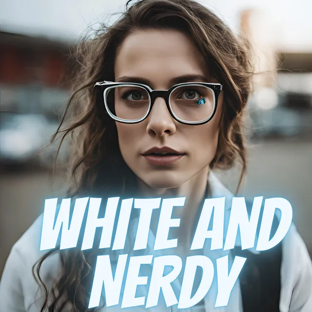 I'm White and Nerdy