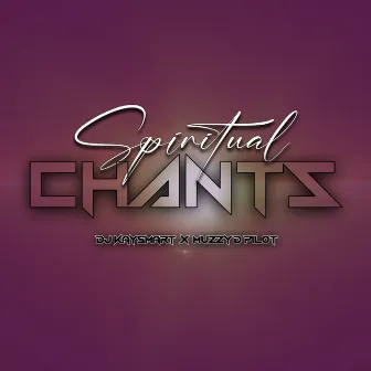 Spiritual Chants by Muzzy D Pilot