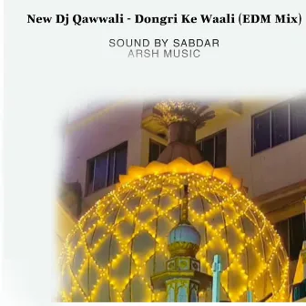 New Dj Qawwali - Dongri Ke Waali (Edm Mix) by ARSH MUSIC