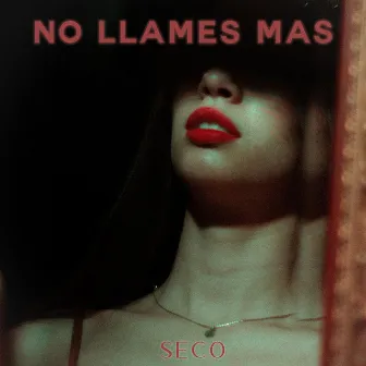 No Llames Mas by seco