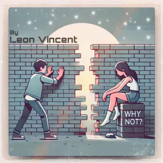 Why Not? by Leon Vincent