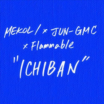 ICHIBAN by flammable