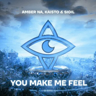 You Make Me Feel by SIGIL