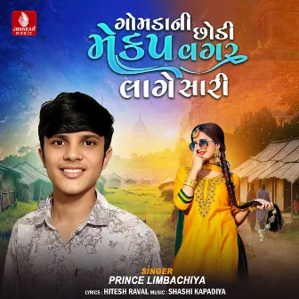 Gomadani Chhodi Makup Vagar Lage Sari - Single by Prince Limbachiya