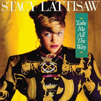 Take Me All The Way by Stacy Lattisaw