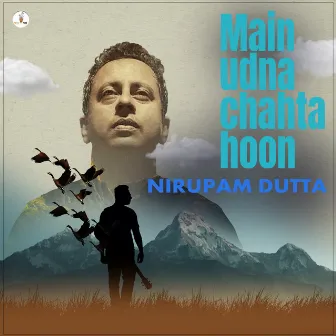 Main Udna Chahta Hoon by Nirupam Dutta