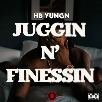 Juggin N' Finessin by Hardbody Yungn