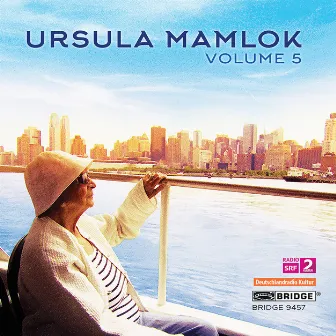 Music of Ursula Mamlok, Vol. 5 by Ursula Mamlok