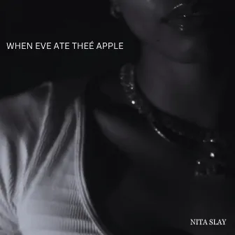 WHEN EVE ATE THEE APPLE by NITA SLAY