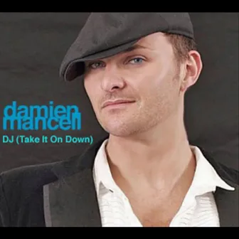 DJ (Take It On Down) by Damien Mancell