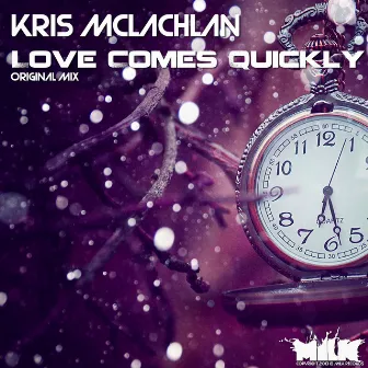 Love Comes Quickly by Kris Mclachlan