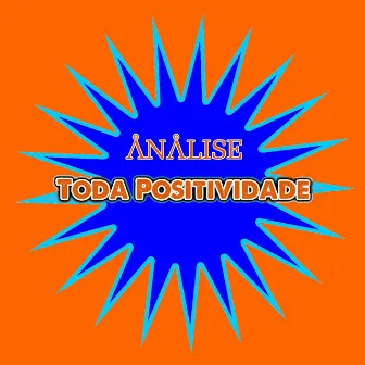 Toda Positividade by Analise