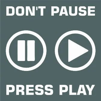 Don't Pause Press Play by Bring The Beat Mack