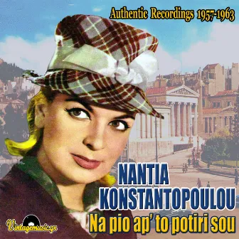 Na Pio Ap' To Potiri Sou: Authentic Recordings 1957-1963 by Nantia Konstantopoulou