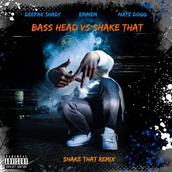 Bass head vs Shake that by Deepak Shady