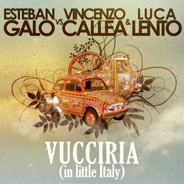 Vucciria (In Little Italy) (Vocal Extended Mix) - Esteban Galo Vs Vincenzo Callea & Luca Lento