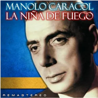 La Niña de Fuego (Remastered) by Manolo Caracol