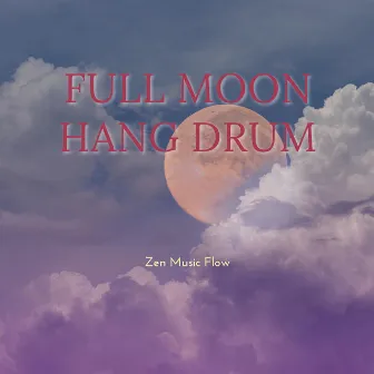 Full Moon Hang Drum by Relaxing Hang Drum Music