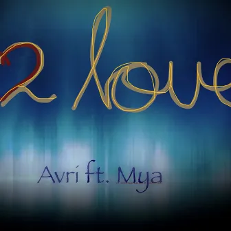 2 Love by Avri