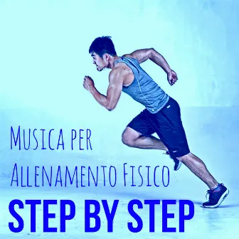 Step by Step - Aerobic Cardio Workout Music per la tua Sessione di Allenamento Fisico by Running Music Trainer