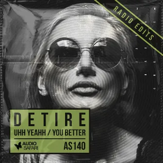 Uhh Yeahh / You Better (Radio Edits) by Detire