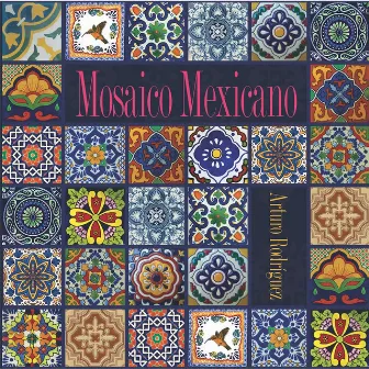 Mosaico Mexicano by Arturo Rodriguez