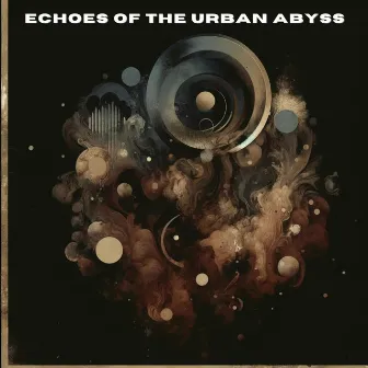 Echoes of the Urban Abyss by 