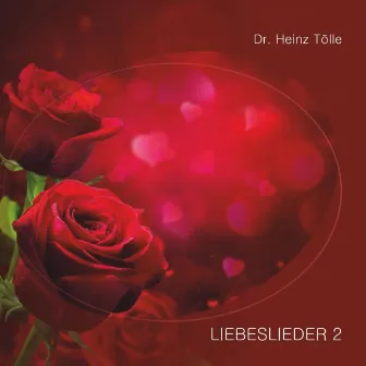 Liebeslieder 2 by Dr. Heinz Tölle