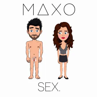 SEX. by MAXO