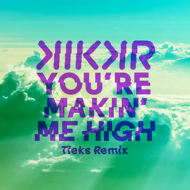 You're Makin' Me High - TIEKS Remix