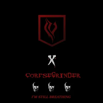 I'm Still Breathing by Corpsegrinder