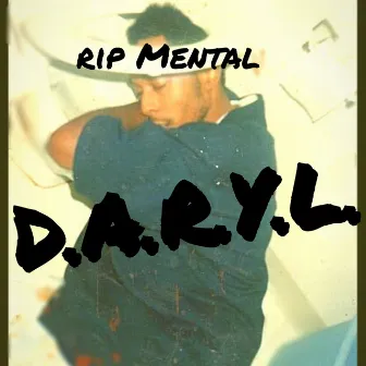 D.A.R.Y.L. by Rip Mental