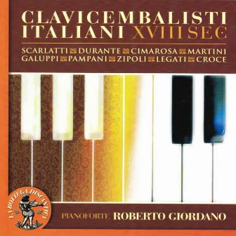 I clavicembalisti italiani del XVIII secolo : Domenico Scarlatti, Francesco Durante, Domenico Cimarosa, Giambattista Martini, Baldassarre Galuppi, Antonio Gaetano Pampani, Domenico Zipoli, Benedetto Legati, Giacomo Croce by Roberto Giordano