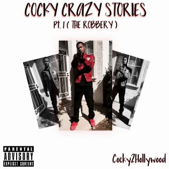 Cocky Crazy Stories, Pt. 1 (The Robbery) by Cocky2hollywood