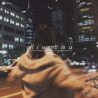 all i want is u by Proud Zombie