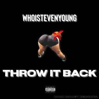 THROW IT BACK by WHOISTEVENYOUNG