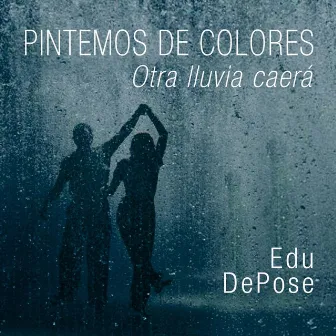 Pintemos de Colores (Otra Lluvia Caerá) by Edu Depose