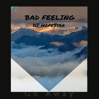 Bad Feeling by DJ HopeStar