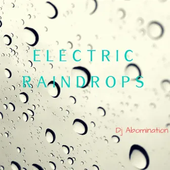 Electric Raindrops (Instrumental) by Dj Abomination